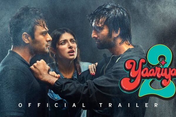 Yaariyan 2 Movie :A Heartfelt Tale of Friendship, Love, and Second